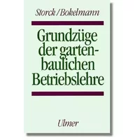 Grundzüge der gartenbaulichen Betriebslehre - Harmen Storck, Wolfgang Bokelmann