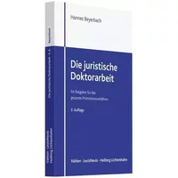 Die juristische Doktorarbeit: Ein Ratgeber für das gesamte Promotionsverfahren - Hannes Beyerbach