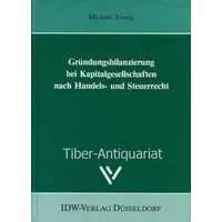 Gründungsbilanzierung bei Kapitalgeschaften nach Handels- und Steuerrecht: Diss. - HE Joswig Michael