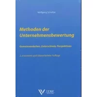 Methoden der Unternehmensbewertung: Gemeinsamkeiten, Unterschiede, Perspektiven, - Wolfgang Schultze