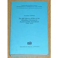 Das Bild Schwarz-Afrikas in der Öffentlichen Meinung der Bundesrepublik Deutschland 1949-1972 - Manfred Paeffgen