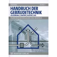 Handbuch der Gebäudetechnik - Allgemeines / Sanitär / Elektro / Gas, Planungsgrundlagen und Beispiele, Bd 1 - Wolfram Pistohl