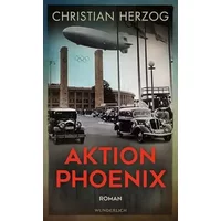 Aktion Phoenix: Ein rasanter Thriller vor dem Hintergrund der Olympischen Spiele 1936 in Berlin - Christian Herzog