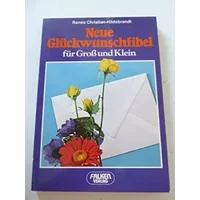 Neue Glückwunschfibel für Groß und Klein. - Renée Christian-Hildebrandt