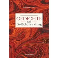 Gedichte zum Gedächtnistraining. Balladen, Lieder und Verse fürs Gehirnjogging mit Goethe, Schiller, Heine, Hölderlin & Co. - Brigitte Beck