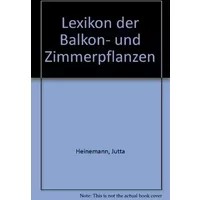 Lexikon der Balkon- und Zimmerpflanzen - Jutta Heinemann