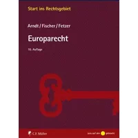 Europarecht (Start ins Rechtsgebiet) - Hans-Wolfgang Arndt, Kristian Fischer, Thomas Fetzer LL.M.