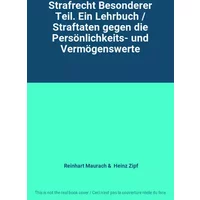 Strafrecht Besonderer Teil. Ein Lehrbuch / Straftaten gegen die Persönlichkeits- und Vermögenswerte - Reinhart Maurach, Heinz Zipf