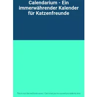 Calendarium - Ein immerwährender Kalender für Katzenfreunde