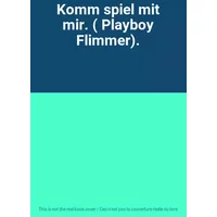 Komm spiel mit mir. ( Playboy Flimmer).