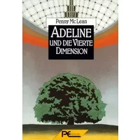 Adeline und die Vierte Dimension. Roman. - Penny McLean, Penny MacLean