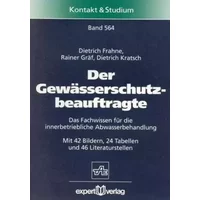 Der Gewässerschutzbeauftragte: Das Fachwissen für die innerbetriebliche Abwasserbehandlung (Kontakt & Studium) - Dietrich Frahne, Rainer Gräf, Dietrich Kratsch