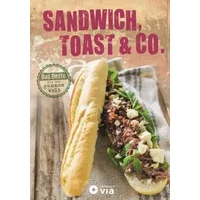 Sandwich, Toast & Co.: Das Beste aus der ganzen Welt - Isabel Martins