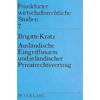 Ausländische Eingriffsnorm und inländischer Privatrechtsvertrag (Frankfurter wirtschaftsrechtliche Studien, Band 7)