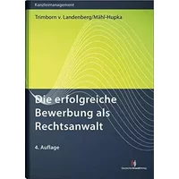 Die erfolgreiche Bewerbung als Rechtsanwalt (Kanzleimanagement) - Dieter Trimborn v. Landenberg, Jana Mähl-Hupka