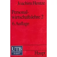 Personalwirtschaftslehre, Teil 2: Personalerhaltung und Leistungsstimulation, Personalfreistellung, Personalinformationswirtschaft - Joachim Hentze,