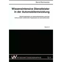 Wissensintensive Dienstleister in der Automobilentwicklung: Standortorganisation von Ingenieurdienstleistern unter dem Einfluss lokaler inst - Bernd Rentmeister
