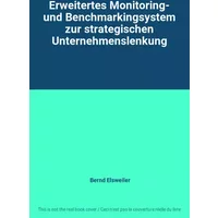 Erweitertes Monitoring- und Benchmarkingsystem zur strategischen Unternehmenslenkung - Bernd Elsweiler