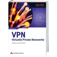 VPN - Virtuelle Private Netzwerke: Aufbau und Sicherheit (net.com) - Manfred Lipp