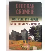 Und ruhe in Frieden / Kein Grund zur Trauer - Deborah Crombie