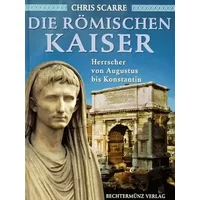 Die römischen Kaiser. Herrscher von Augustus bis Konstantin - Chris Scarre