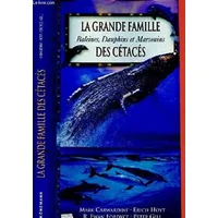 La grande famille des cétacés : baleines, dauphins et marsouins - Mark Carwardine, Erich Hoyt