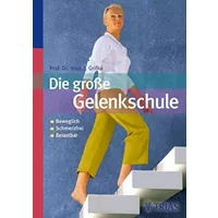 Die große Gelenkschule: Beweglich Schmerzfrei Belastbar - Joachim Grifka
