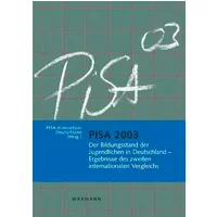 PISA 2003: Der Bildungsstand der Jugendlichen in Deutschland - Ergebnisse des zweiten internationalen Vergleichs - Manfred Prenzel, Deutsches PISA-Konsortium