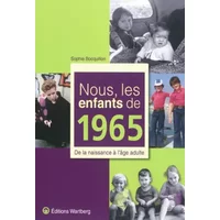 Nous, les enfants de 1965 : De la naissance à l'âge adulte - Sophie Bocquillon