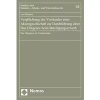 Verpflichtung des Vorstandes einer Aktiengesellschaft zur Durchführung einer Due Diligence beim Beteiligungserwerb: Due Diligence als Verkeh - Lars Böttcher