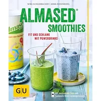 Almased-Smoothies: Fit und schlank mit Powerdrinks (GU Diät&Gesundheit) - Nina Schuhmacher, Anna Rosenberg