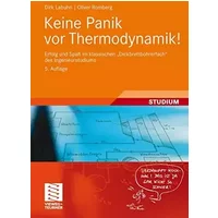 Keine Panik vor Thermodynamik!: Erfolg und Spaß im klassischen "Dickbrettbohrerfach" des Ingenieurstudiums - Dirk Labuhn, Oliver Romberg