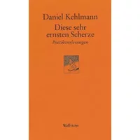 Diese sehr ernsten Scherze. Poetikvorlesungen (Göttinger Sudelblätter) - Daniel Kehlmann
