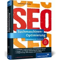 Suchmaschinen-Optimierung: Das umfassende Handbuch (Galileo Computing) - Sebastian Erlhofer