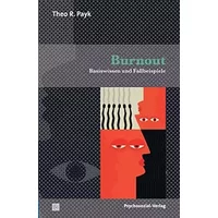 Burnout: Basiswissen und Fallbeispiele (Sachbuch Psychosozial) - Theo R. Payk