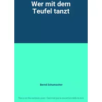 Wer mit dem Teufel tanzt - Bernd Schumacher