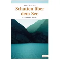 Schatten über dem See: Gardasee Krimi - Anke Syring