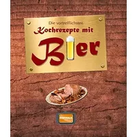 Die vortrefflichsten Kochrezepte mit Bier - Regionalia Verlag