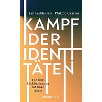 Kampf der Identitäten: Für eine Rückbesinnung auf linke Ideale - Jan Feddersen, Philipp Gessler