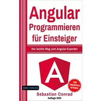 Angular Programmieren für Einsteiger: Der leichte Weg zum Angular-Experten - Sebastian Conrad
