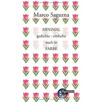 MINIMAL gedichte : einfache auch in FARBE - Marco Sagurna