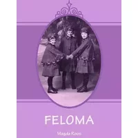 FELOMA: Geschichten einer Kindheit - Magda Roos