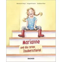 Marianne und die roten Zauberstiefel: Nach einer wahren Geschichte von Marianne Hengl - Marianne Hengl, Irmgard Kramer, Svetlana Kilian