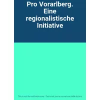 Pro Vorarlberg. Eine regionalistische Initiative