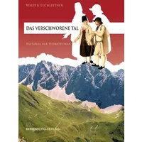 Das verschworene Tal: Historischer Heimatroman - Walter Lechleitner