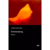 Einmündung: Roman - Judith Gruber-Rizy