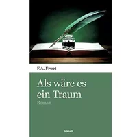 Als wäre es ein Traum: Roman - F.A. Fruet