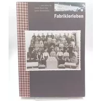 Fabriklerleben: Industriearchäologie und Anthropologie - Elisabeth Castellani Zahir, Michael Dornhauser, Hansueli F Etter