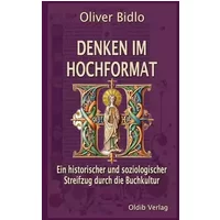 Denken im Hochformat: Ein historischer und soziologischer Streifzug durch die Buchkultur - Oliver Bidlo