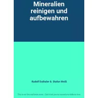 Mineralien reinigen und aufbewahren - Rudolf Duthaler, Stafan Weiß